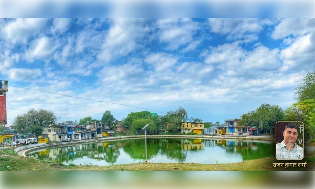 ताल–महल: हमीरपुर की ऐतिहासिक पहचान का गौरव- राजन कुमार शर्मा