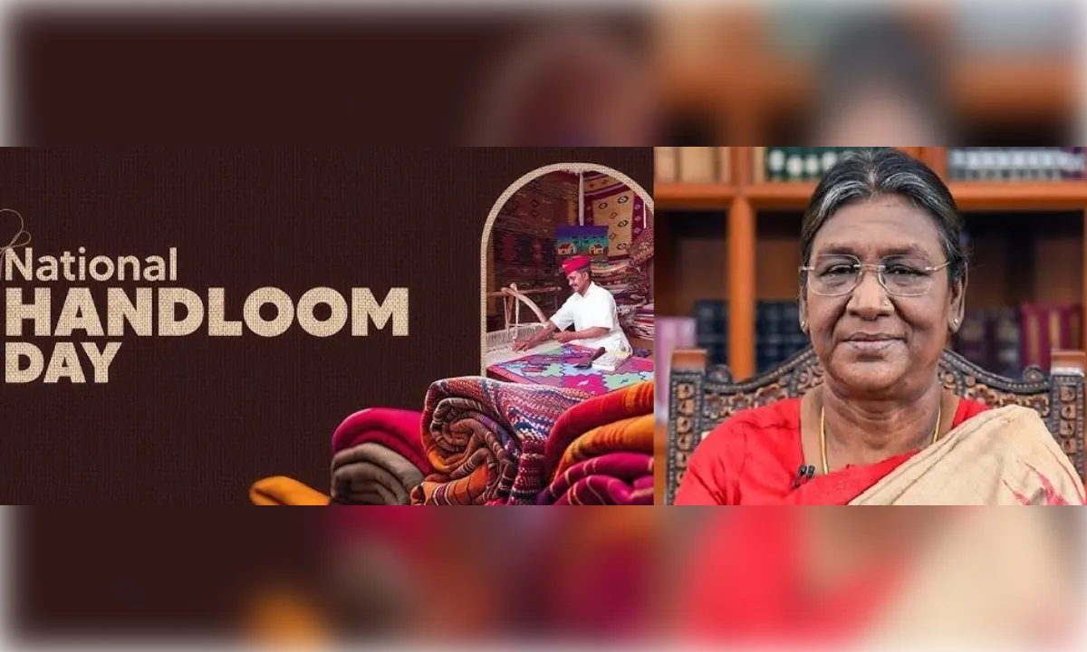 राष्ट्रपति मुर्मु 7 अगस्त को राष्ट्रीय हथकरघा दिवस समारोह का करेंगी शुभारंभ