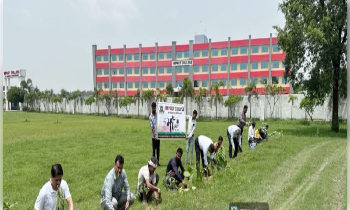 इम्पैक्ट कॉलेज ऑफ साइंस एंड टेक्नोलॉजी में वृक्षारोपण अभियान का सफल आयोजन